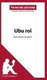 Valérie Fabre, Lepetitlitteraire, Valérie Fabre - Ubu roi de Aflred Jarry (Fiche de lecture)
