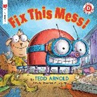 Tedd Arnold, Tedd Arnold - Fix This Mess!