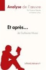 Florence Meurée, Lepetitlitteraire, lePetitLittéraire fr, lePetitLittéraire. fr, Noémi Lohay, Noémie Lohay... - Et après... de Guillaume Musso (Analyse de l'oeuvre)