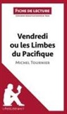 Daphné de Thier, Daphn de Thier, Daphné De Thier, Lepetitlitteraire, lePetitLittéraire f, lePetitLittéraire fr... - Vendredi ou les Limbes du Pacifique de Michel Tournier (Fiche de lecture)
