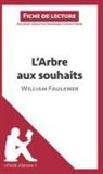 Dominiqu Coutant-Defer, Dominique Coutant-Defer, Dominique Coutant-Defer, Lepetitlitteraire, lePetitLittéraire, lePetitLittéraire fr... - L'Arbre aux souhaits de William Faulkner (Fiche de lecture)