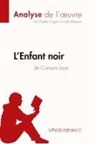 Célia Ramain, Gaëll Cogan, Gaëlle Cogan, Gaëlle Cogan, Lepetitlitteraire, lePetitLittéraire. fr... - L'Enfant noir de Camara Laye (Analyse de l'oeuvre)