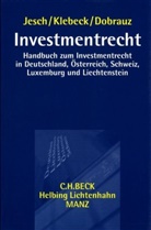 Günther Dobrauz-Saldapenna, Thomas A. Jesch, Ulf Klebeck - Investmentrecht Handbuch zum Investmentrecht in Deutschland, Österreich, Schweiz, Luxemburg und Liechtenstein