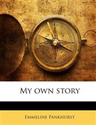 Emmeline Pankhurst - My own story