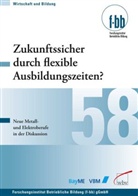 Herbert Loebe, Eckart Severing - Zukunftssicher durch flexible Ausbildungszeiten?