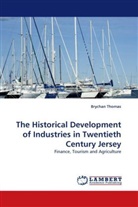 Brychan Thomas - The Historical Development of Industries in Twentieth Century Jersey