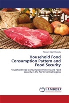Abiodun Elijah Obayelu - Household Food Consumption Pattern and Food Security