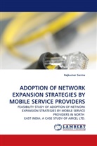Rajkumar Sarma - ADOPTION OF NETWORK EXPANSION STRATEGIES BY MOBILE SERVICE PROVIDERS