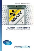 Edward R. Miller-Jones, Edward R. Miller-Jones, Edwar R Miller-Jones - Nuclear Transmutation