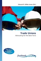 Edward R. Miller-Jones, Edward R. Miller-Jones, Edwar R Miller-Jones - Trade Unions