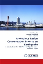 Tetsuo Ishikawa, Hiroyuk Nagahama, Hiroyuki Nagahama, Yum Yasuoka, Yumi Yasuoka - Anomalous Radon Concentration Prior to an Earthquake