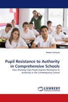 Steven Fortune - Pupil Resistance to Authority in Comprehensive Schools
