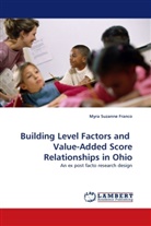 Myra Suzanne Franco - Building Level Factors and Value-Added Score Relationships in Ohio