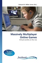 Edward R. Miller-Jones, Edward R. Miller-Jones, Edwar R Miller-Jones - Massively Multiplayer Online Games