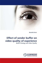 Mustafa Noor - Effect of sender buffer on video quality of experience