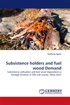 Anthony Egeru - Subsistence holders and fuel wood Demand