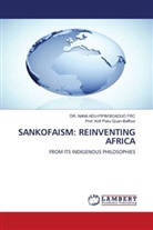 NANA ADU-PIPI BOADUO, Nana Adu-Pipim Boaduo, DR NANA ADU-PIPIM BOADUO FRC, DR. NANA ADU-PIPIM BOADUO FRC, Nana Adu-Pipim Boaduo FRC, Kofi Poku Quan-Baffo... - SANKOFAISM: REINVENTING AFRICA