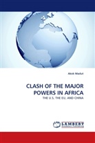 Akok Madut - CLASH OF THE MAJOR POWERS IN AFRICA