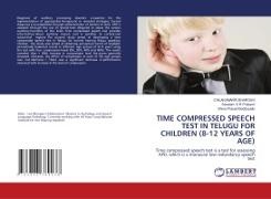 Chilakamarri Bhargavi, CHILAKAMARR BHARGAVI, Savala G R Prakash, Savalam G R Prakash, Prasad, … - TIME COMPRESSED SPEECH TEST IN TELUGU FOR CHILDREN (8-12 YEARS OF AGE) Time compressed speech test is a test for assessing APD, which is a monaural low redundancy speech test