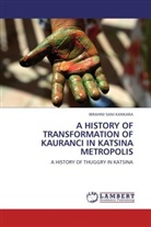 Ibrahim Sani Kankara - A HISTORY OF TRANSFORMATION OF KAURANCI IN KATSINA METROPOLIS