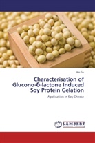 Xin Gu - Characterisation of Glucono- -lactone Induced Soy Protein Gelation