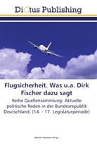Michae Hochstein, Michael Hochstein - Flugsicherheit. Was u.a. Dirk Fischer dazu sagt