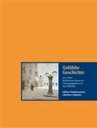 Ernst von Brauchitsch, Ines Hahn, Ludwig Hoffmann, Eberhard Kirsch, Peter Knüvener, Kurt Winkler... - Gefühlte Geschichte
