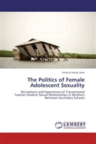 Kristina Nicole Séne - The Politics of Female Adolescent Sexuality