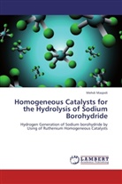 Mehdi Masjedi - Homogeneous Catalysts for the Hydrolysis of Sodium Borohydride