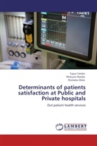 Shimeles Ololo, Tayu Tateke, Tayue Tateke, Mirkuzi Woldie, Mirkuzie Woldie - Determinants of patients satisfaction at Public and Private hospitals