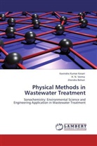 Jitendra Behari, Kavindra Kuma Kesari, Kavindra Kumar Kesari, H Verma, H N Verma, H. N. Verma - Physical Methods in Wastewater Treatment
