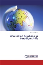 Waheeda Rana - Sino-Indian Relations: A Paradigm Shift