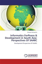 Biswajit Mohapatra - Informatics ForPeace & Development in South Asia: Perspectives Of SAARC