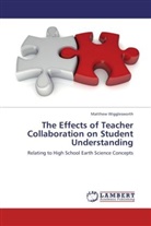 Matthew Wigglesworth - The Effects of Teacher Collaboration on Student Understanding