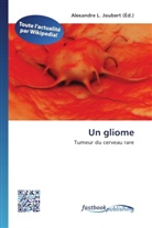 Alexandre L. Joubert, Alexandr L  Joubert, Alexandre L. Joubert - Un gliome