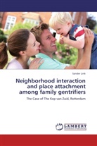 Sander Link - Neighborhood interaction and place attachment among family gentrifiers