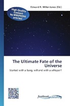 Edward R. Miller-Jones, Edwar R Miller-Jones - The Ultimate Fate of the Universe