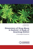 Pirzada M Amin, Pirzada M. Amin, Shahza Wani, Shahzad Wani - Dimensions of Drug Abuse in Kashmir: A Study of Anantnag District