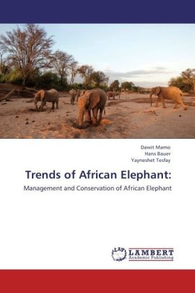 Han Bauer, Hans Bauer, Dawi Mamo, Dawit Mamo, Yayneshet Tesfay - Trends of African Elephant: Management and Conservation of African Elephant