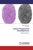 O P Jasuja, O. P. Jasuja, Gagandee Singh, Gagandeep Singh - Latent Fingerprint Development