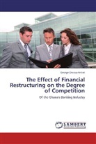 George Owusu-Antwi - The Effect of Financial Restructuring on the Degree of Competition