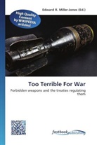 Edward R. Miller-Jones, Edwar R Miller-Jones - Too Terrible For War