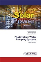 Mohamed Farahat, Hami Metwally, Hamid Metwally, Ahme Mohamed, Ahmed Mohamed - Photovoltaic Water Pumping Systems