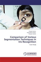 Maheedha Dubey, Maheedhar Dubey, Pratee Verma, Prateek Verma, Praveen Verma - Comparison of Various Segmentation Techniques in Iris Recognition