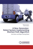 Abhina Saxena, Abhinav Saxena, Ankita Saxena - A New Generaton Robot System Implementing Shortest Path Algorithm