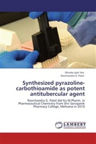 Ravichandra G Patel, Ravichandra G. Patel, Dhrubo Jyot Sen, Dhrubo Jyoti Sen - Synthesized pyrazoline-carbothioamide as potent antitubercular agent