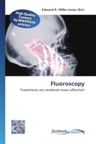 Edward R. Miller-Jones, Edwar R Miller-Jones, Edward R Miller-Jones - Fluoroscopy