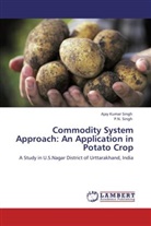 Ajay K. Singh, Ajay Kuma Singh, Ajay Kumar Singh, P N Singh, P. N. Singh - Commodity System Approach: An Application in Potato Crop