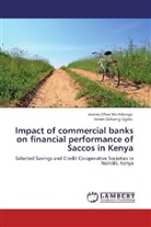 JAMES OCHIENG OGALO, Joanes Ofw Wu'Adongo, Joanes Ofwa Wu'Adongo - Impact of commercial banks on financial performance of Saccos in Kenya