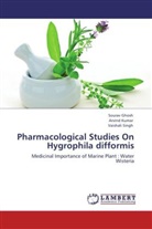 Soura Ghosh, Sourav Ghosh, Arvin Kumar, Arvind Kumar, Vaishali Singh - Pharmacological Studies On Hygrophila difformis